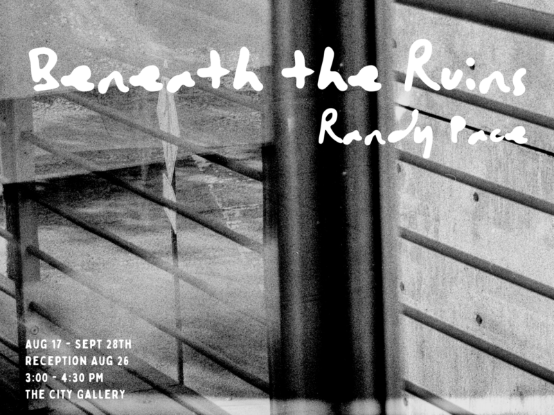 An E-Flyer for Beneath the Ruins Exhibition by Randy Pace