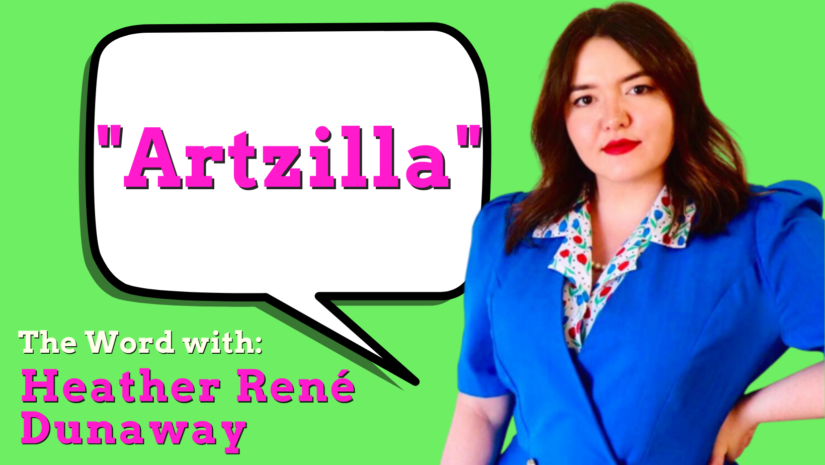 Artzilla, the Word with Heather Rene Dunaway