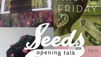 Flyer for SEEDS visual art exhibition. On First Friday, November 1, 2024 from 5-8:00 p.m. with an Opening Talk. Sponsored by Security Federal Bank.