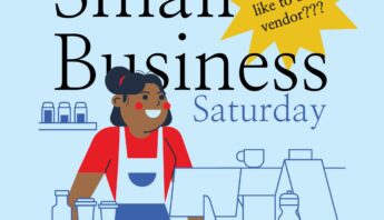 A flyer that reads "small business Saturday" in black text over a light blue background. There is a cartoon figure of an African American woman in red behind a cash register. The flyer, In smaller black text, reads "Saturday, November 30th 10AM - 4PM, Email your interest to participate by Sunday, November 10th"