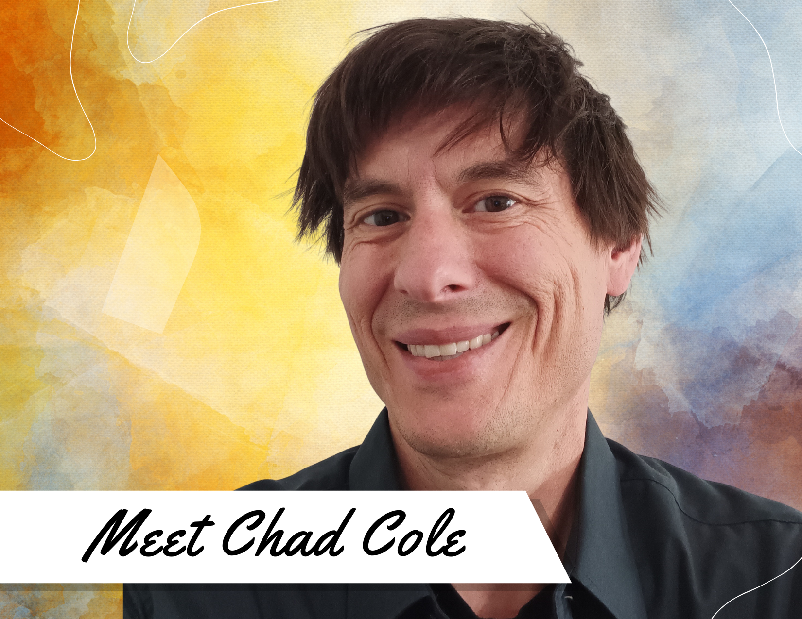 a graphic for "Meet Chad Cole" picturing Chad who is a Caucasian man with brown eyes and brown hair. He is wearing a dark grey dress shirt.