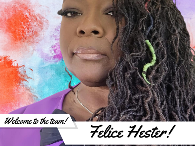 A graphic that reads "Welcome to the Team Felice Hester" that pictures Felice, an African American Woman with long dreaded twists. She is wearing a purple blouse with a black bow.