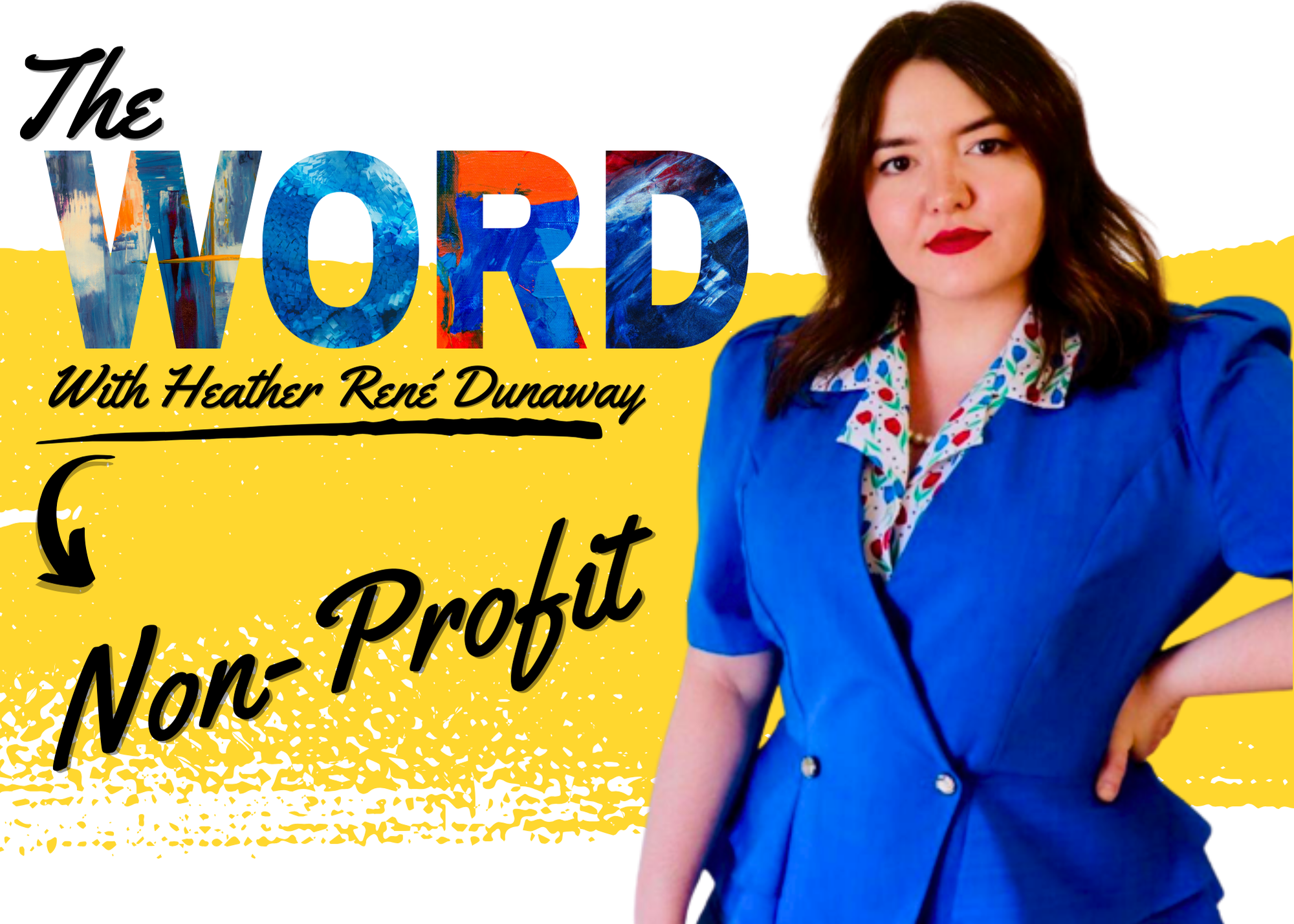 "non-profit" the word with Heather Rene Dunaway