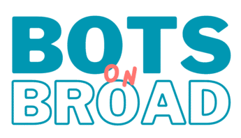 Bots on Broad